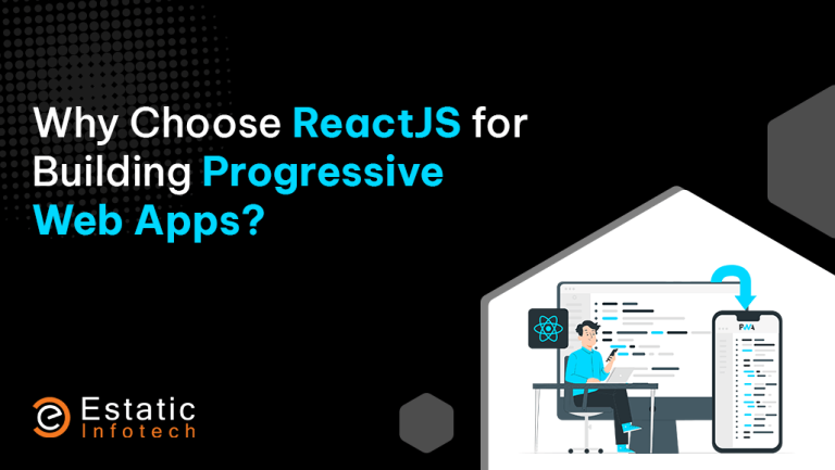 Why Choose ReactJS for Building Progressive Web Apps?