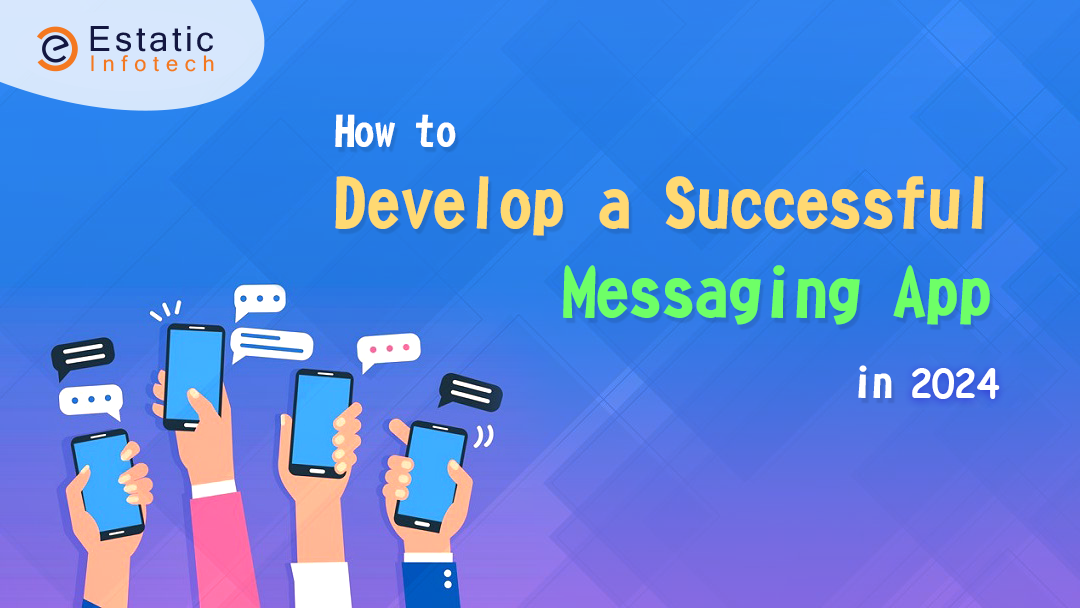 How to Develop a Successful Messaging App in 2024