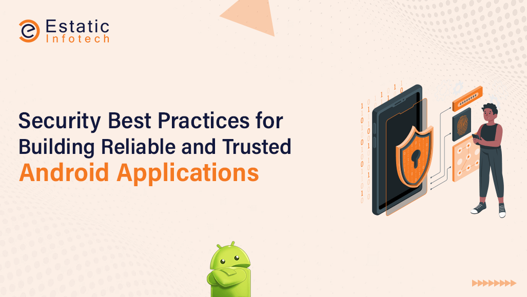 Security Best Practices for Building Reliable and Trusted Android Applications