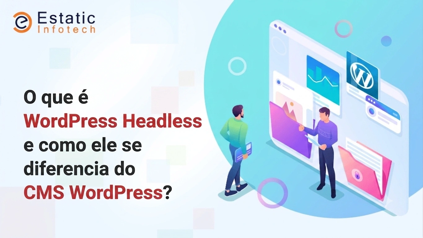 O que é o WordPress Headless e como ele difere do WordPress CMS?