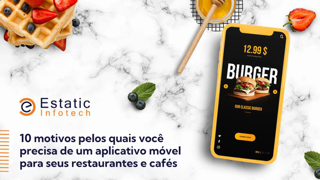 10 motivos pelos quais você precisa de um aplicativo móvel para seus restaurantes e cafés