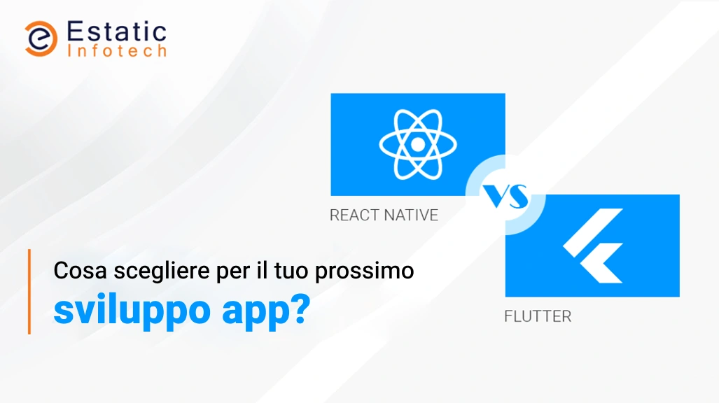 Flutter o React Native: quale scegliere per lo sviluppo della tua prossima app?