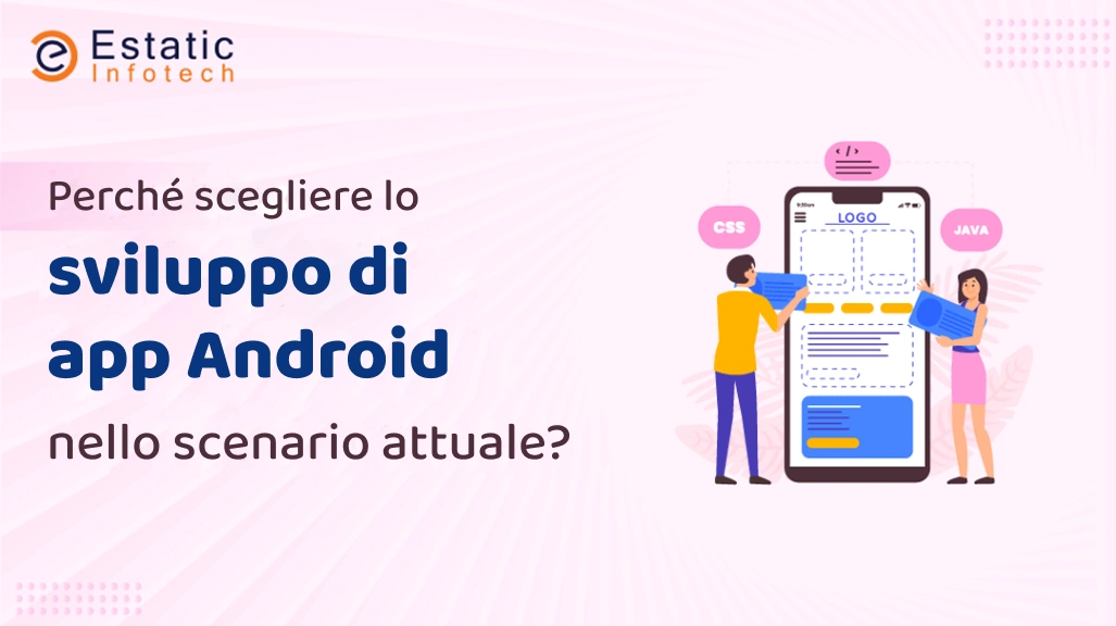 Perché scegliere lo sviluppo di app Android nel contesto attuale?
