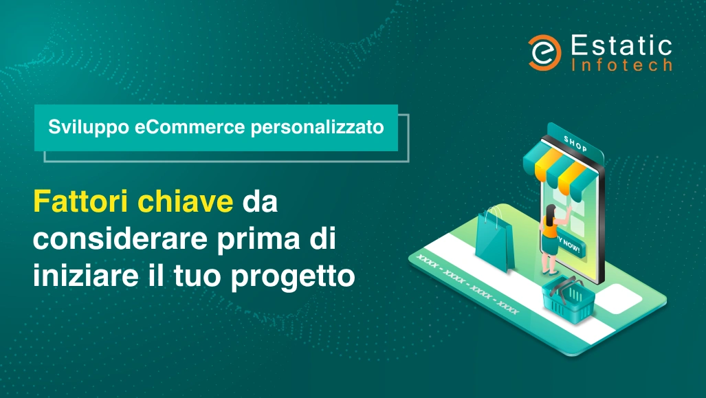 Sviluppo di piattaforme eCommerce personalizzate: fattori chiave da considerare prima di avviare il progetto