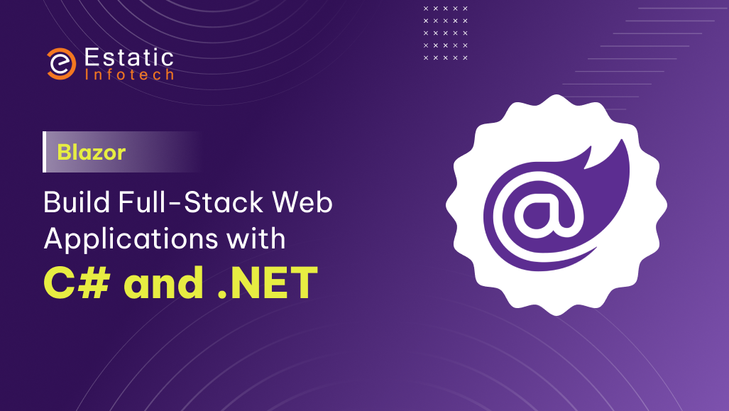 Blazor: Build Full-Stack Web Applications with C# and .NET