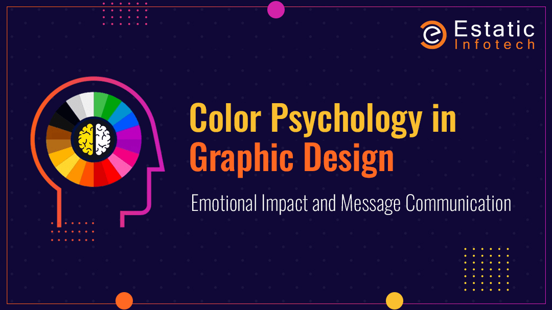 Color Psychology in Graphic Design: Emotional Impact and Message Communication