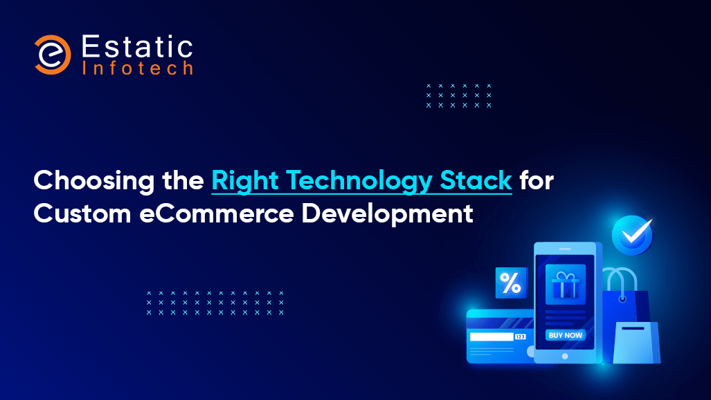 Choosing the Right Technology Stack for Custom eCommerce Development