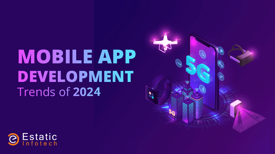 Top Mobile App Development Trends That Will Dominate in 2024