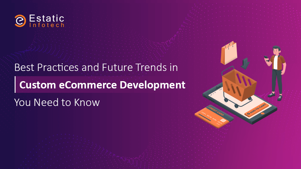 Best Practices and Future Trends in Custom eCommerce Development You Need to Know