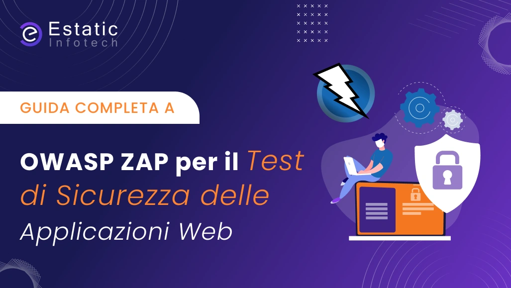 Una guida completa a OWASP ZAP per i test di sicurezza delle applicazioni web.
