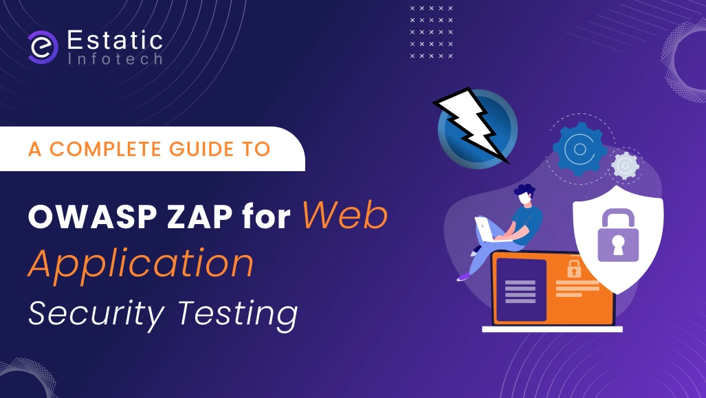 A Complete Guide to OWASP ZAP for Web Application Security Testing