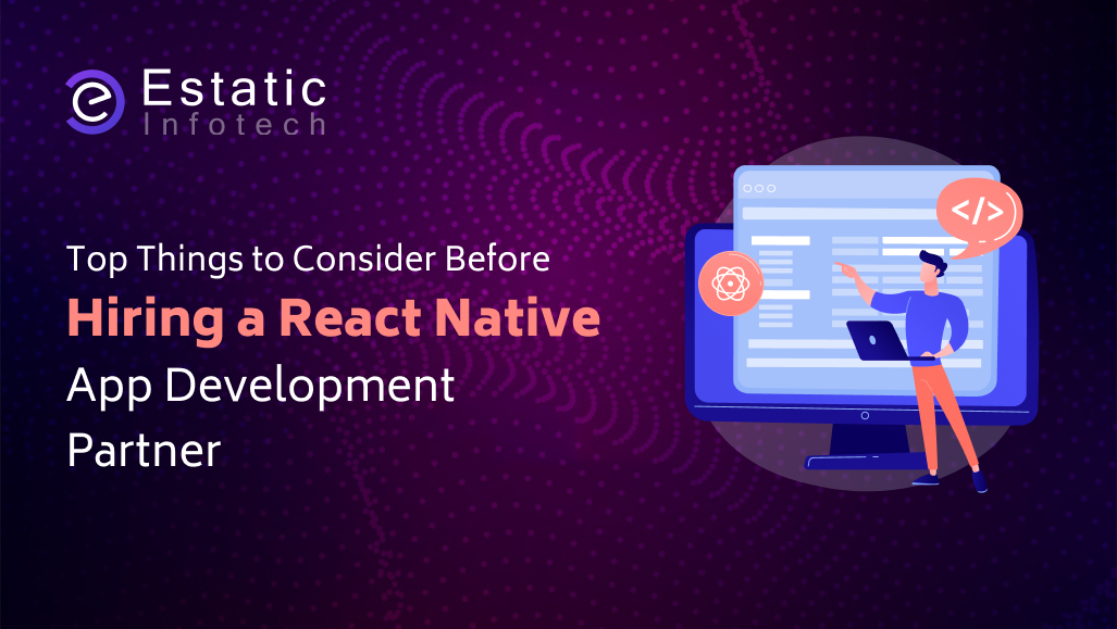 Top Things to Consider Before Hiring a React Native App Development Partner 