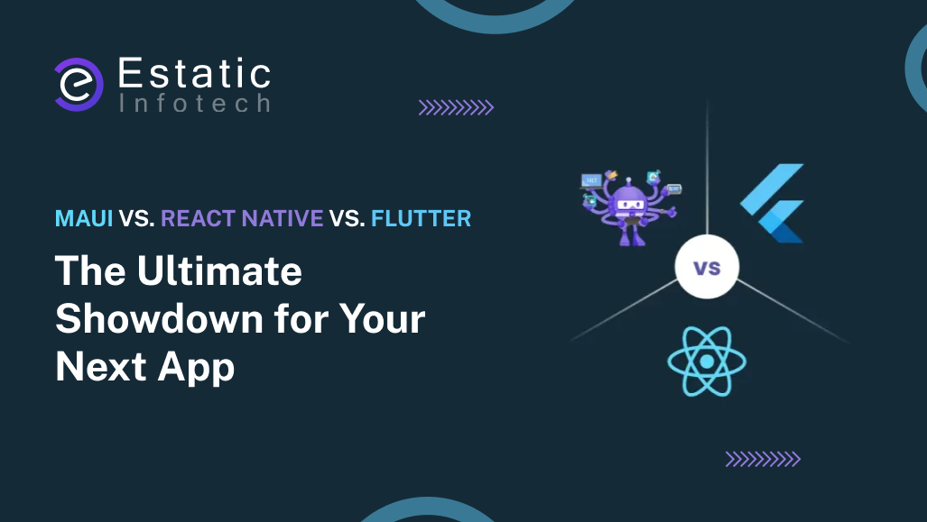 MAUI vs. React Native vs. Flutter: The Ultimate Showdown for Your Next App