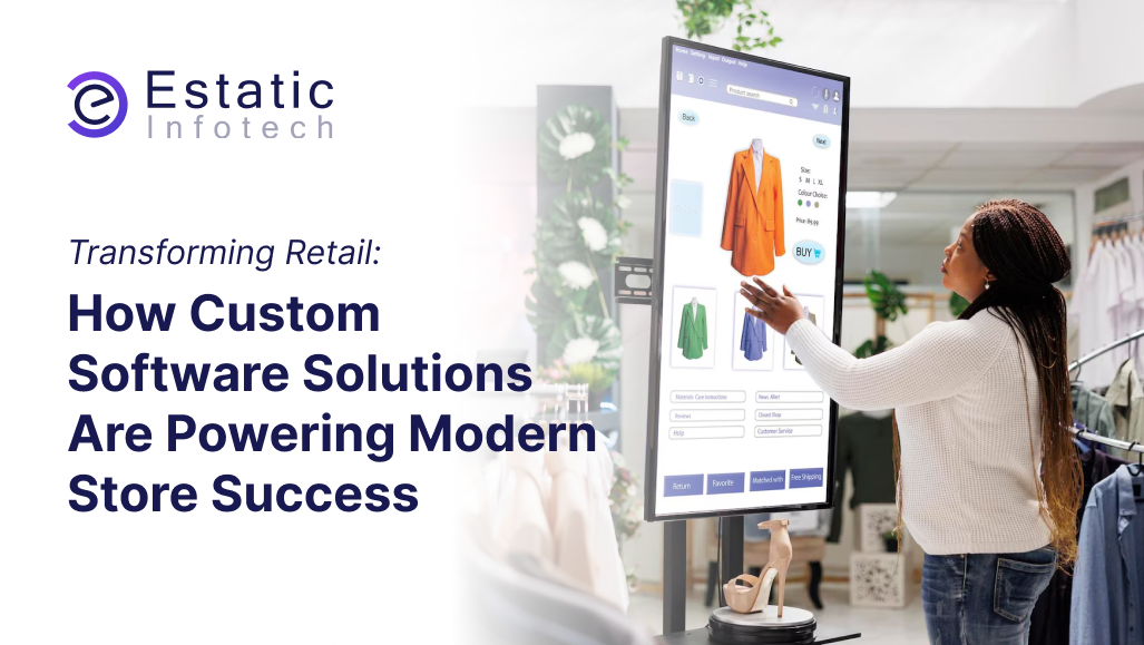 Transforming Retail: How Custom Software Solutions Are Powering Modern Store Success