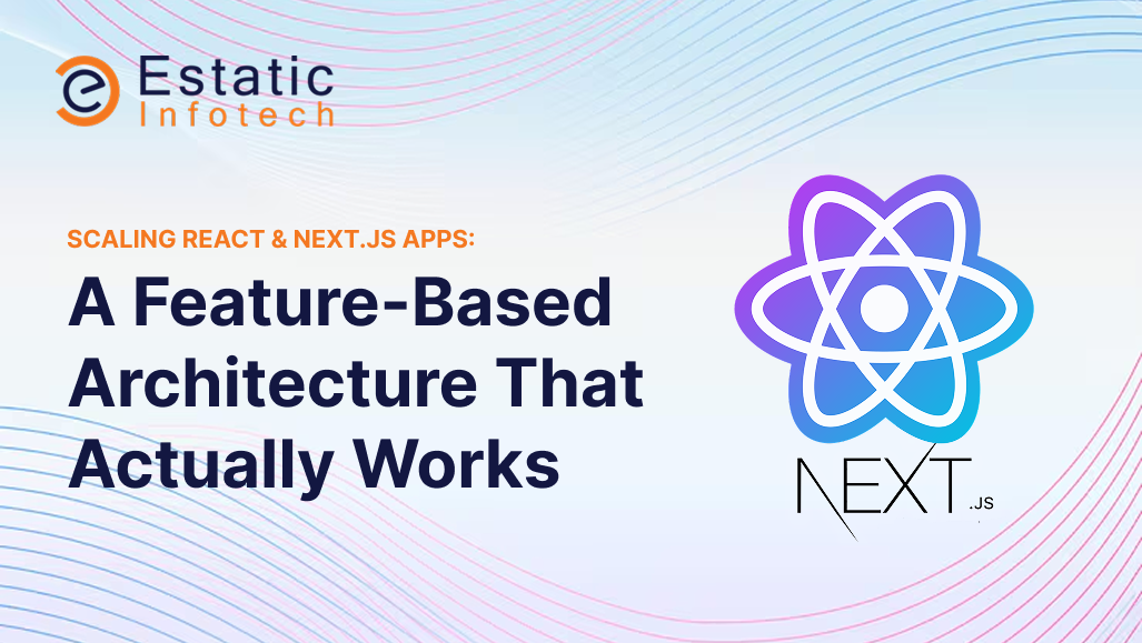 Scaling React &amp; Next.js Apps: A Feature-Based Architecture That Actually Works
