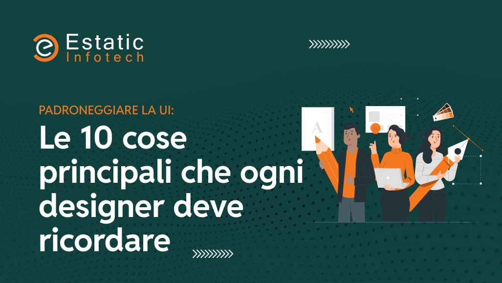 Padroneggiare la UI: le 10 cose principali che ogni designer deve ricordare