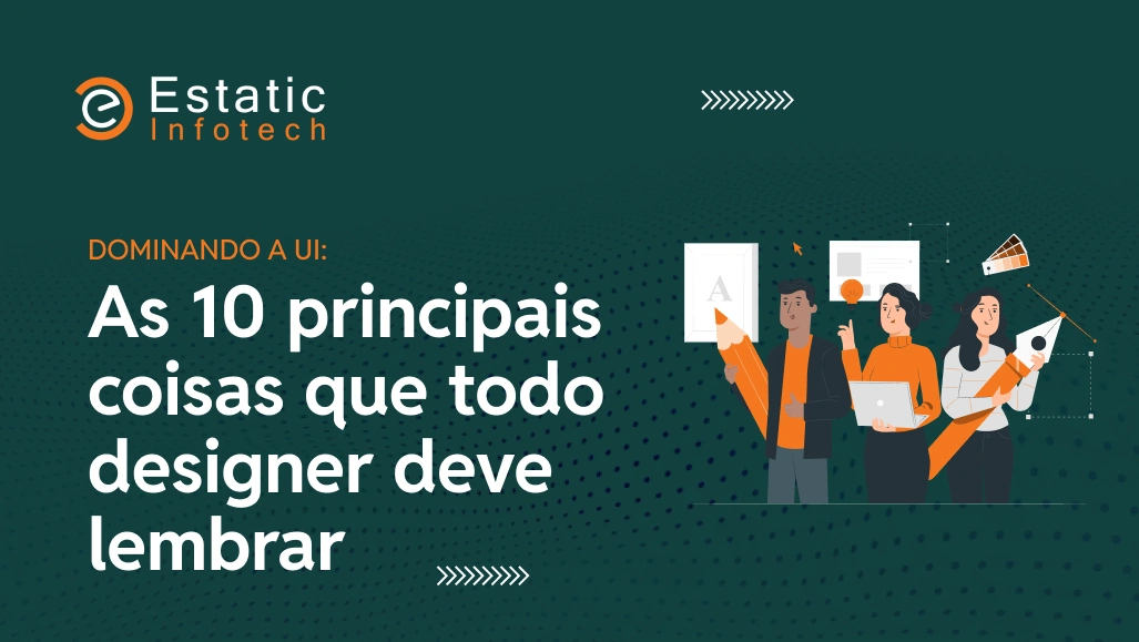 Dominando a UI: Top 10 Coisas que Todo Designer Deve Lembrar