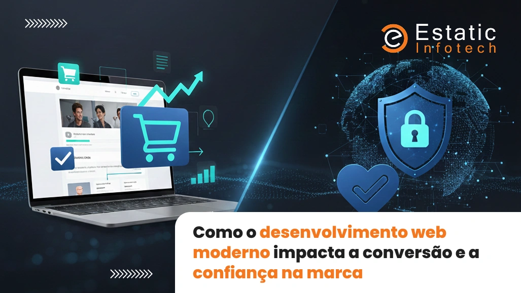 Como o Desenvolvimento Moderno de Sites Melhora Conversões e a Confiança na Marca