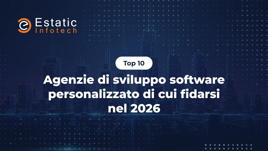 Top 10 agenzie di sviluppo software personalizzato di cui ti puoi fidare nel 2026