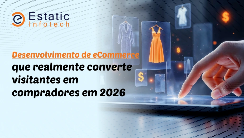 Desenvolvimento de E-commerce Que Realmente Converte Visitantes em Compradores em 2026