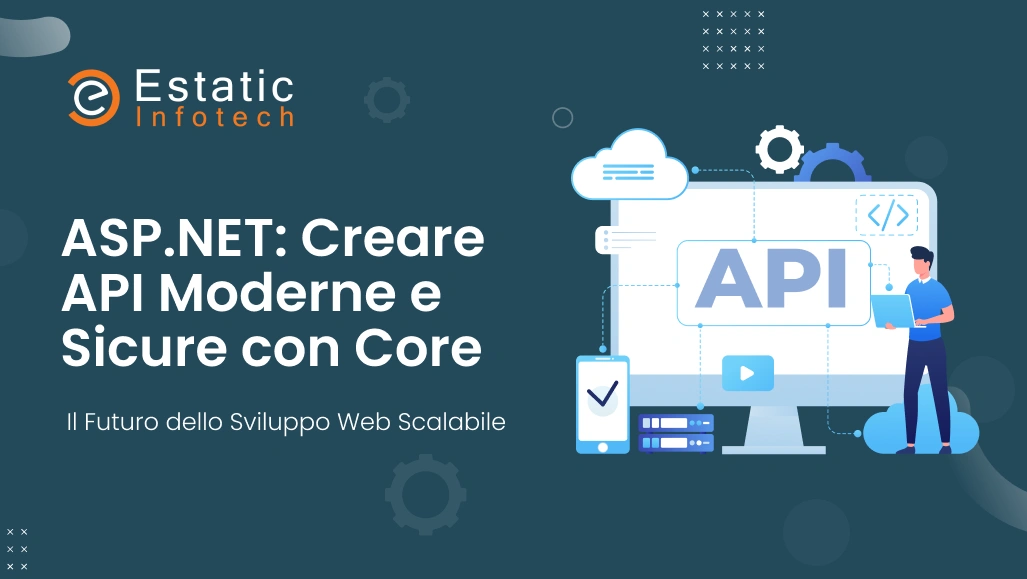 ASP.NET: Creare API moderne e sicure con Core: il futuro dello sviluppo web scalabile