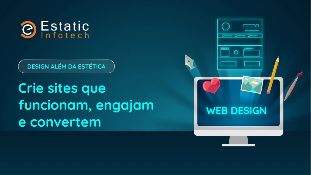 Design além da estética: crie sites que funcionam, engajam e convertem