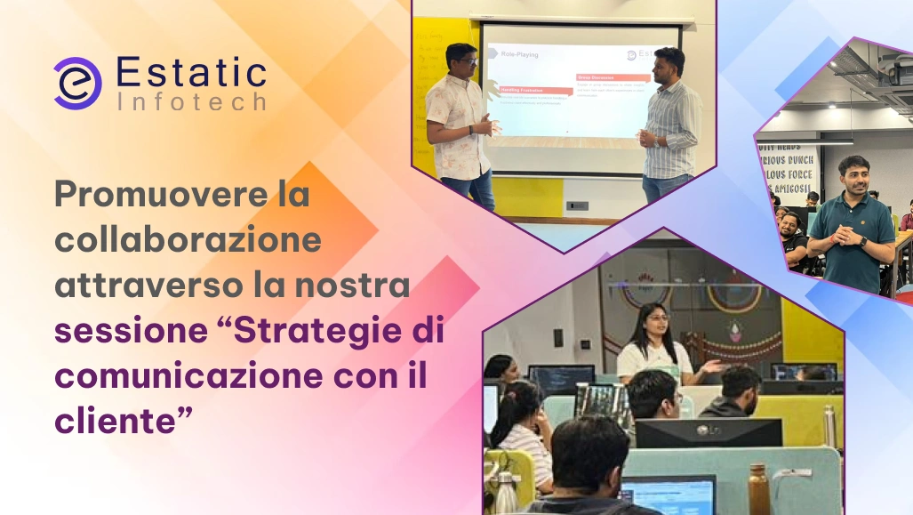 Potenziare la collaborazione attraverso la nostra sessione “Strategie di comunicazione con i clienti”