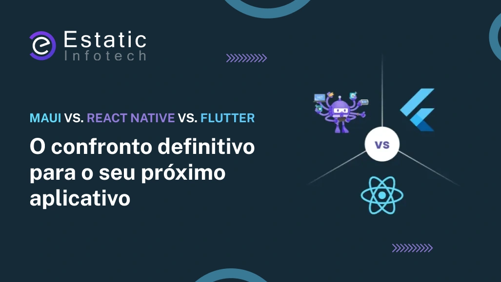 MAUI vs. React Native vs. Flutter: O confronto definitivo para o seu próximo app