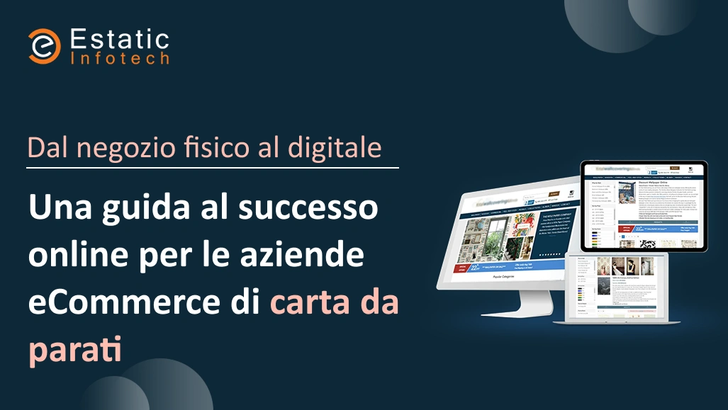 Da negozio fisico a negozio online: una guida per il successo digitale delle aziende di e-commerce di carta da parati.