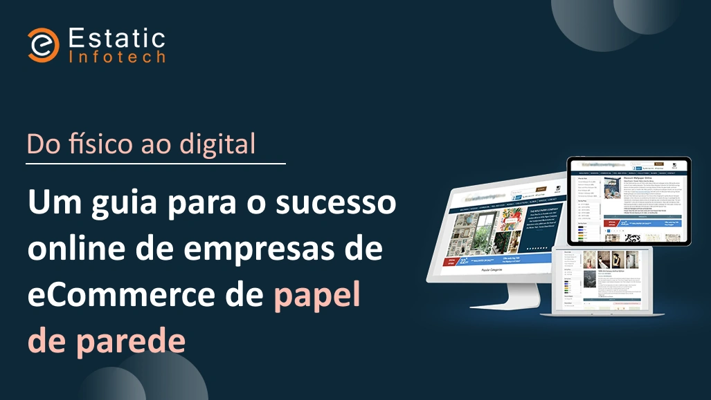 Do tijolo ao clique: um guia para o sucesso online de empresas de comércio eletrônico de papel de parede.
