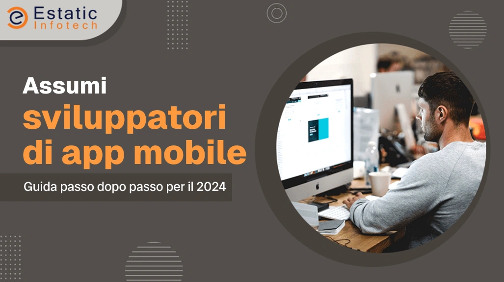 Assumere sviluppatori di app per dispositivi mobili: guida passo passo per il 2024