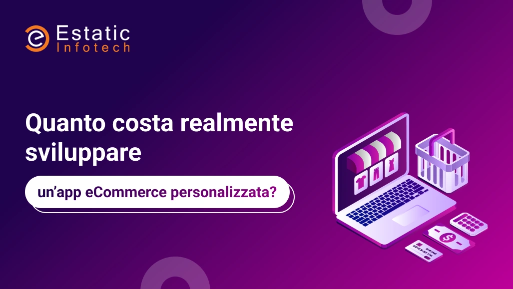 Quanto costa realmente sviluppare un'app di e-commerce personalizzata?