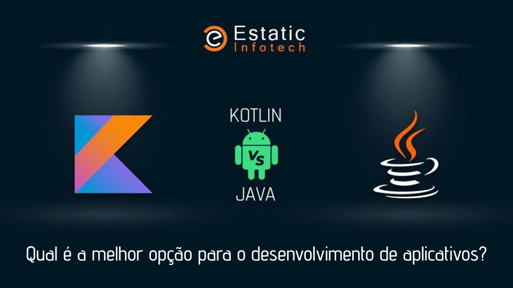 Kotlin ou Java – Qual é o melhor para desenvolvimento de aplicativos?