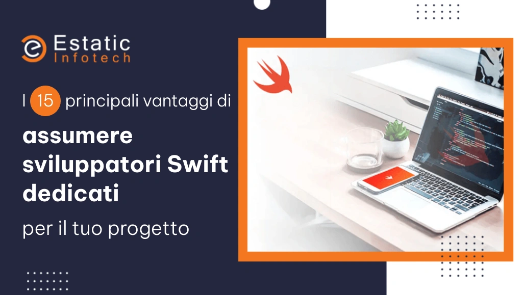 I 15 principali vantaggi di assumere sviluppatori Swift dedicati per il tuo progetto
