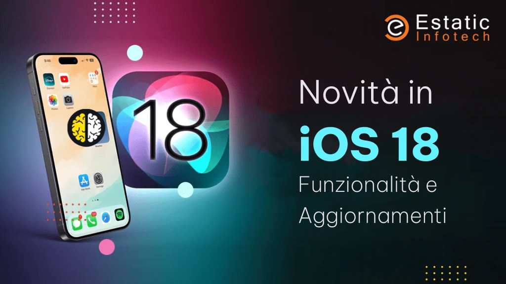 Novità di iOS 18: funzionalità e aggiornamenti principali