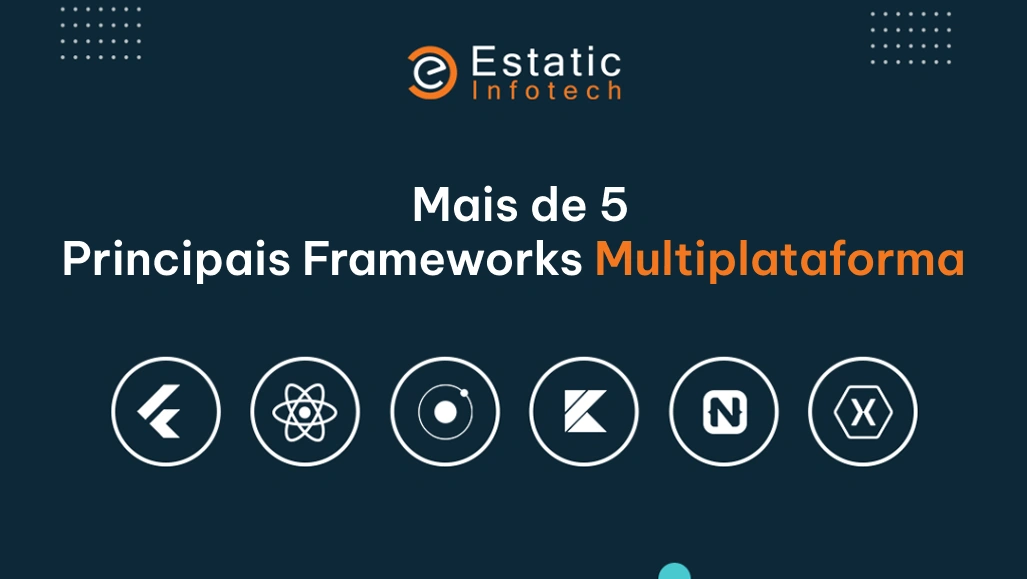 Mais de 5 frameworks multiplataforma de destaque