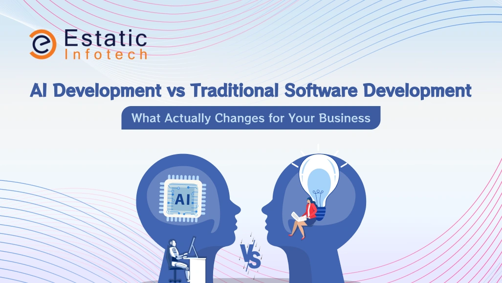 AI Development vs Traditional Software Development: What Actually Changes for Your Business