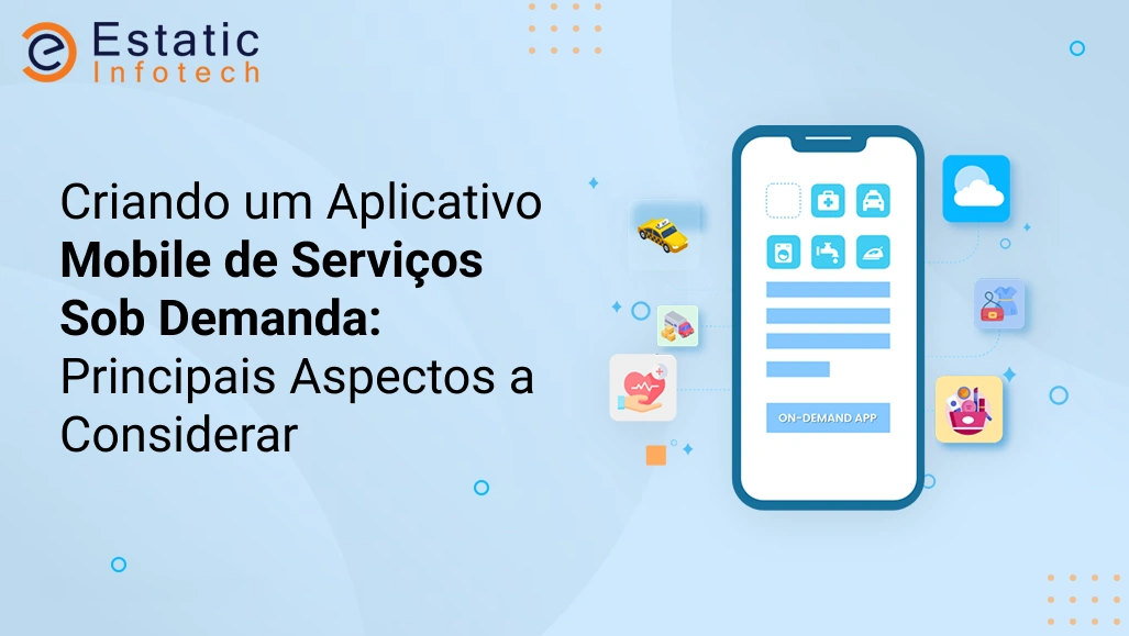 Criando um aplicativo móvel para serviços sob demanda: principais pontos a considerar