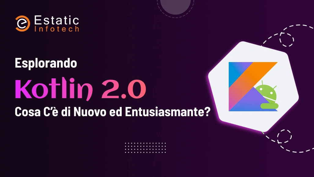 Alla scoperta di Kotlin 2.0: quali sono le novità più interessanti?