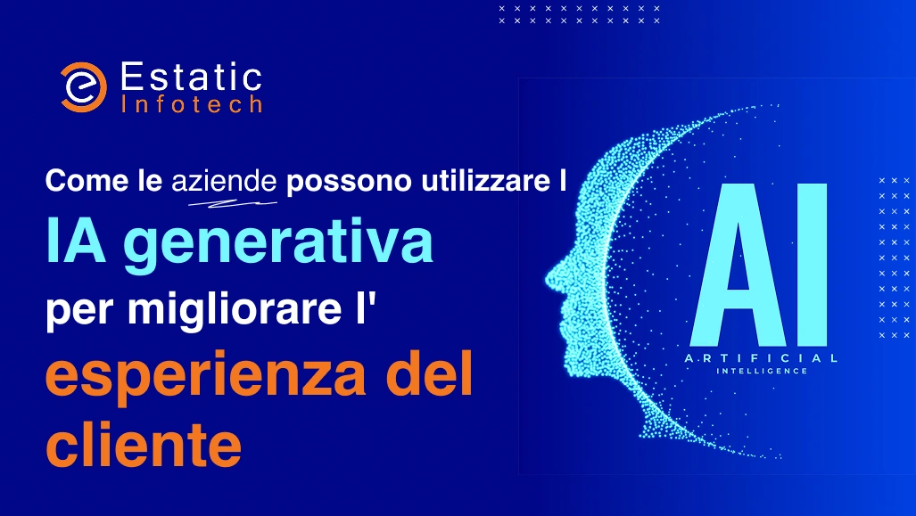 Come le aziende possono utilizzare l'IA generativa per migliorare l'esperienza del cliente