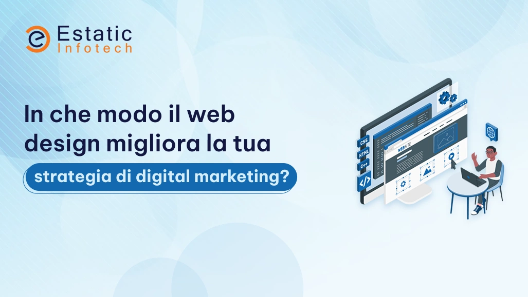 In che modo il web design può migliorare la tua strategia di marketing digitale?