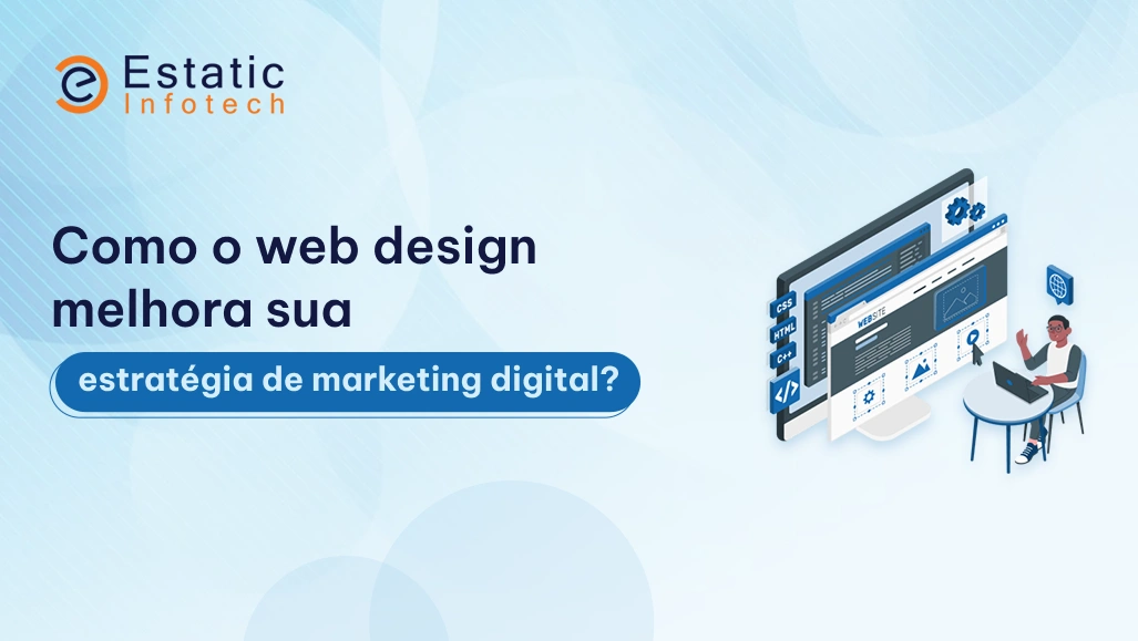 Como o design web aprimora sua estratégia de marketing digital?