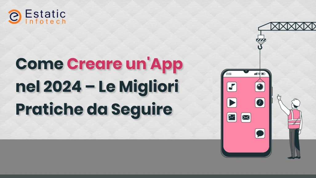 Come creare un'app nel 2024: le migliori pratiche da seguire
