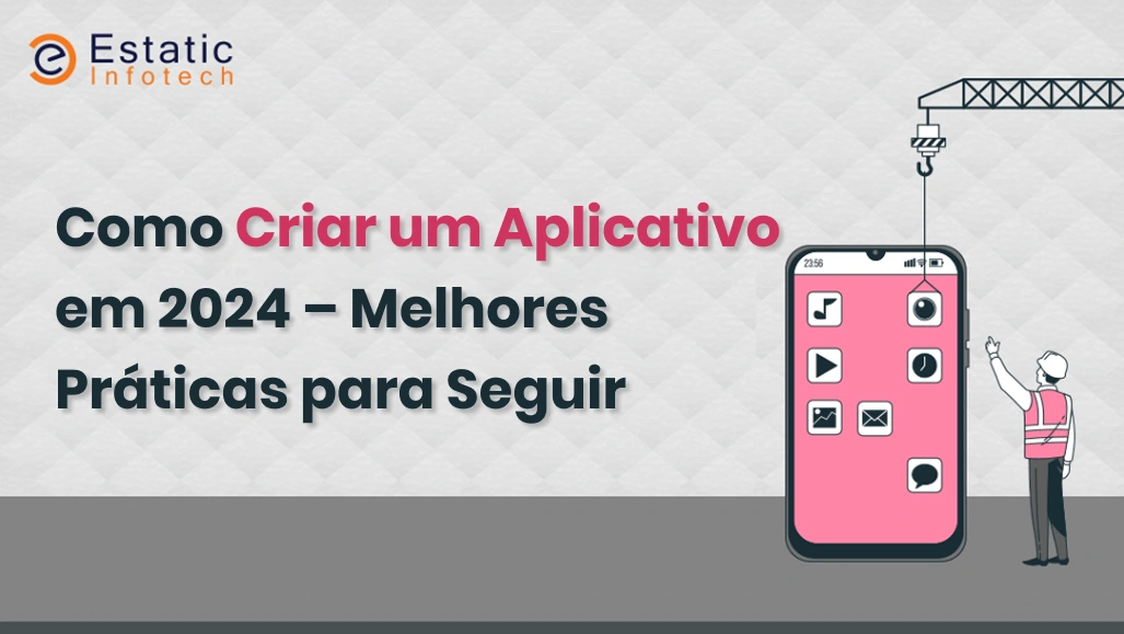 Como criar um aplicativo em 2024 - Melhores práticas a seguir