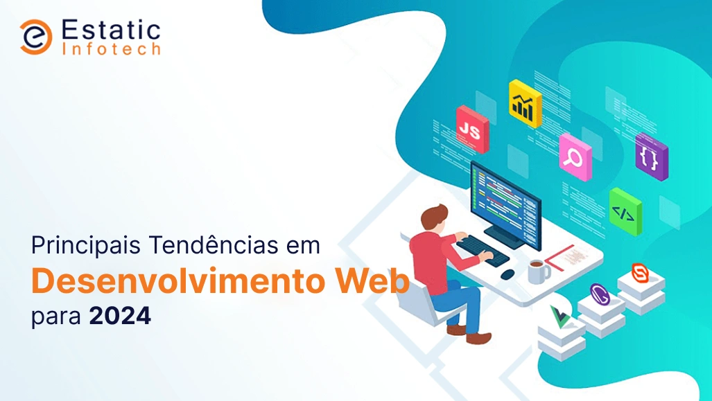 Tendências mais recentes em desenvolvimento web para 2024: o que esperar do setor?