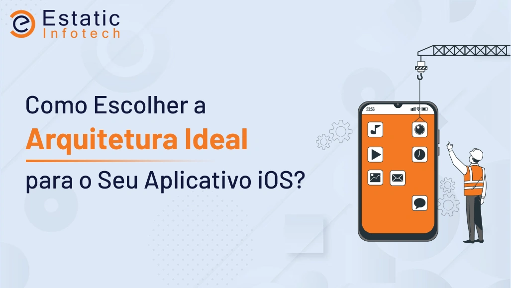 Como escolher a arquitetura certa para seu aplicativo iOS?