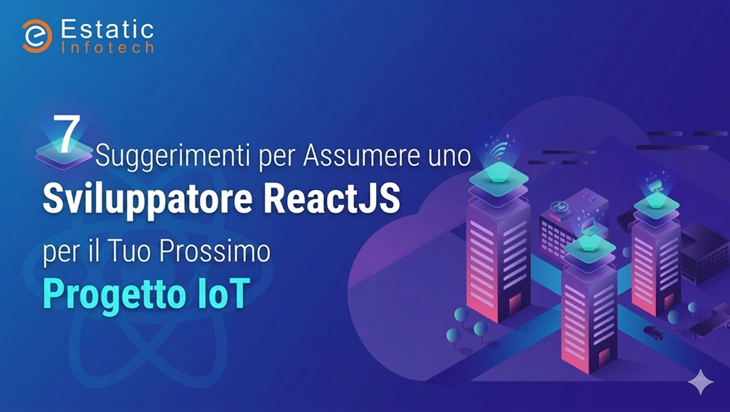 7 consigli per assumere uno sviluppatore ReactJS per il tuo prossimo progetto IoT