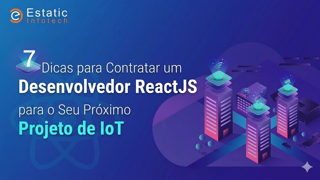 7 dicas para contratar um desenvolvedor ReactJS para o seu próximo projeto de IoT