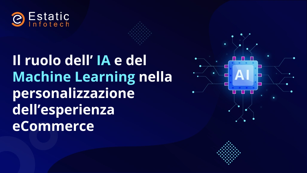 Il ruolo dell'intelligenza artificiale e dell'apprendimento automatico nella personalizzazione dell'esperienza di e-commerce