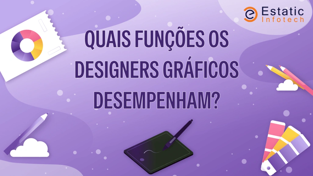 Que funções desempenham os designers gráficos?